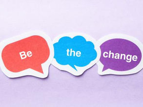 Be the change